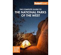 Fodor's The Complete Guide to the National Parks of the West: with Banff, Jasper & Waterton Lakes (Full-color Travel Guide 7th New edition)