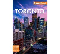 Fodor's Toronto: with Niagara Falls & the Niagara Wine Region (Full-color Travel Guide)