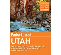 Fodor's Utah: with Zion, Bryce Canyon, Arches, Capitol Reef & Canyonlands National Parks: 6 (Travel Guide)