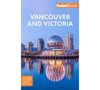 Fodor's Vancouver & Victoria : with Whistler, Vancouver Island & the Okanagan Valley