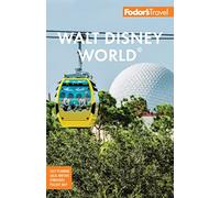 Fodor's Walt Disney World: with Universal and the Best of Orlando (Full-color Travel Guide)