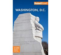 Fodor's Washington D.C.: with Mount Vernon, Alexandria & Annapolis (Full-color Travel Guide)