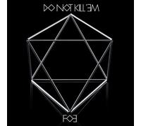 Foe - Do Not Kill Em