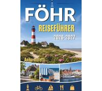 FÖHR REISEFÜHRER 2026-2027: Entdecken Sie idyllische Landschaften und authentische lokale Kultur