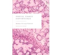 Foetal Tissue Governance: Building a New Legal Framework