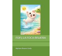 FOFI, LA FOCA RISUEÑA (PEQUEÑOS AMIGOS, GRANDES SONRISAS)