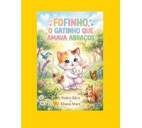 Fofinho,o Gatinho Que Amava Abraços