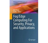 Fog/Edge Computing For Security, Privacy, and Applications: 83 (Advances in Information Security, 83)