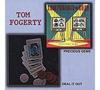 Fogerty, Tom - Deal It Out/Precious Gems