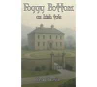 Foggy Bottom: An Irish Tale