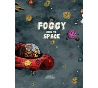 FOGGY GOES TO SPACE: A motivational adventure story for curious children and early readers.