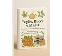 Foglie, Bucce e Magia: Il gusto nascosto nelle cose che buttiamo: Manuale pratico per trasformare gli scarti in risorse