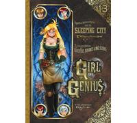 Foglio, Phil - Girl Genius Volume 13: Agatha Heterodyne and the Sleeping City: Agatha Heterodyne & the Sleeping City (GIRL GENIUS TP)