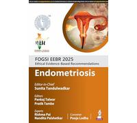 FOGSI EEBR 2025: Ethical Evidence-Based Recommendations: Endometriosis