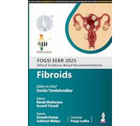 FOGSI EEBR 2025: Ethical Evidence-Based Recommendations: Fibroids