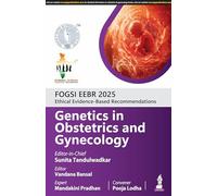 FOGSI EEBR 2025: Ethical Evidence-Based Recommendations: Genetics in Obstetrics and Gynecology