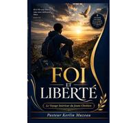 Foi et Liberte: Le Voyage Interieur du Jeune Chretien (Bibliothèque Pastorale - Kerlin Muzeau)