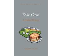 Foie Gras: A Global History (Edible)
