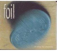 Foil - Ill Take My Chances
