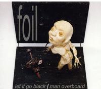 Foil - Let It Go Black/Man Overboard