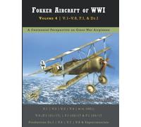 Fokker Aircraft of WWI: Volume 4 | V.1-V.8, F.I, & Dr.I (Great War Aviation Centennial Series)