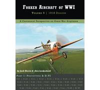 Fokker Aircraft of WWI: Volume 5 | 1918 Designs Part 1 - Prototypes & D.VI (Great War Aviation Centennial Series)
