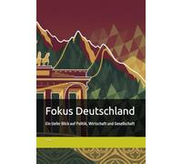 Fokus Deutschland: Ein tiefer Blick auf Politik, Wirtschaft und Gesellschaft