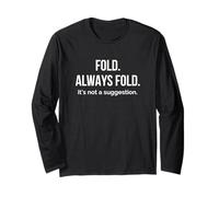 Fold Always Fold Not a Suggestion New York Pizza Slice Long Sleeve T-Shirt