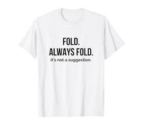 Fold Always Fold Not a Suggestion New York Pizza Slice T-Shirt