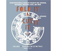Fold It and Cut It: Super-Symmetrical Papercut Projects for Artwork, Keepsakes, Greeting Cards, and More