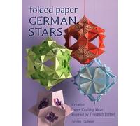 Folded Paper German Stars: Creative Papercrafting Ideas Inspired by Friedrich Fröbel