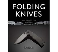 Folding Knives : The Complete Guide to Modern Pocketknives