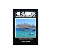 FOLEGANDROS COMPREHENSIVE TRAVEL GUIDE 2025 (The Explorer)