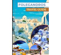 Folegandros Travel Guide 2025: Uncover the Magic of Folegandros with this in-depth travel guide featuring cultural highlights, Beach Escapes and local eats.