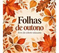 Folhas de outono: Livro de colorir relaxante com folhas de outono e padrões inspirados na natureza para adultos e adolescentes