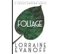 Foliage: An International Banking Spy Thriller: 1 (A Louise Moscow Novel)