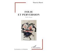 Folie et perversion: Étude clinique (Psychanalyse Et Civilisations)