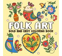 Folk Art Bold & Easy Coloring Book: Scandinavian-Inspired Coloring Pages with Easy and Simple Designs for Both Kids & Adults Relaxation
