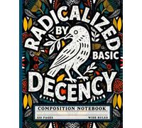 Folk Art Floral Radicalized By Basic Decency Peace Dove Composition Notebook - Wide Ruled, 120 Pages, 7.5”x9.25” Journal for Mindfulness, Personal Reflection, and Gratitude