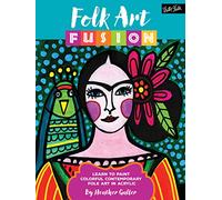 Folk Art Fusion: Learn to paint colorful contemporary folk art in acrylic