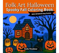 Folk Art Halloween: Spooky Fall Coloring Book With 50 Bold & Easy Scenes (Folk Art Collection)