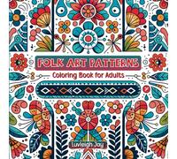 Folk Art Patterns Coloring Book: 40 Cute Scandinavian inspired Flower Patterns including birds, owls, dolls and more for Adults (Folk Art Coloring Books)