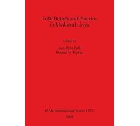 Folk Beliefs and Practice in Medieval Lives: 1757 (British Archaeological Reports International Series)