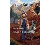 Folk Hero Caleb The Coal Miner (Astounding Tall Tales)