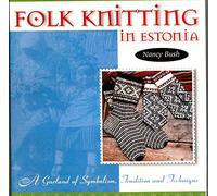 Folk Knitting in Estonia: A Garland of Symbolism, Tradition and Technique