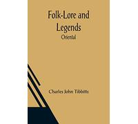 Folk-Lore and Legends: Oriental