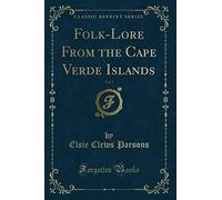 Folk-Lore From the Cape Verde Islands, Vol. 1 (Classic Reprint)
