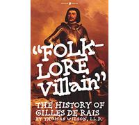 FOLK-LORE VILLAIN: The History of Gilles de Rais