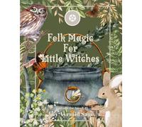 Folk Magic For Little Witches