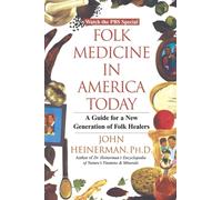 Folk Medicine in America Today : A Guide for a New Generation of Folk Healers
